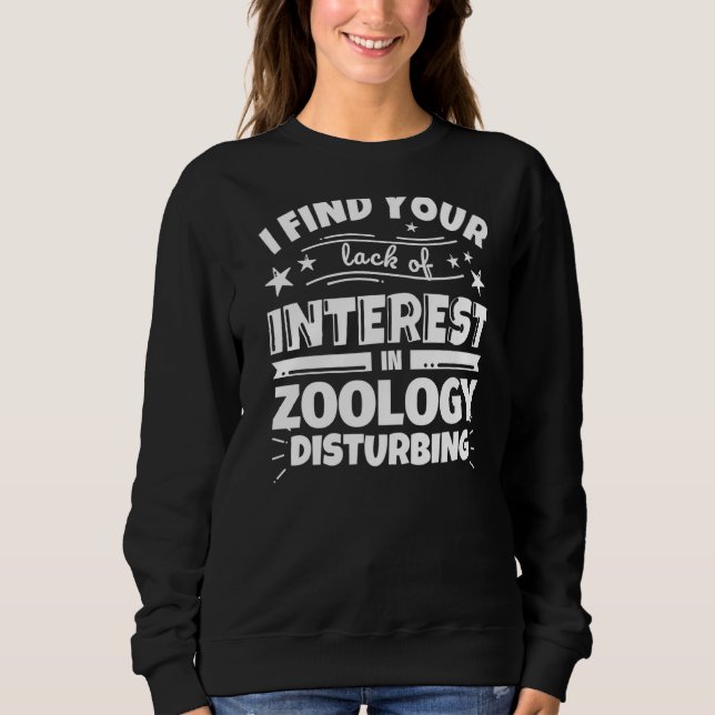 Zoology  Lack of Interest Sweatshirt (Front)