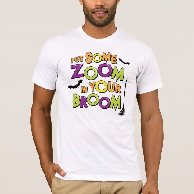 Zoom in Your Broom T-Shirt (Front)