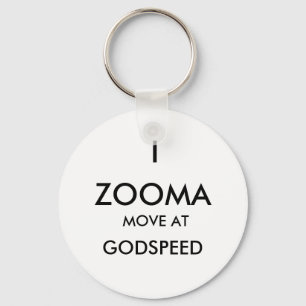ZOOMA, I, GODSPEED, MOVE AT KEY RING