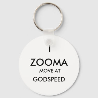 ZOOMA, I, GODSPEED, MOVE AT KEY RING