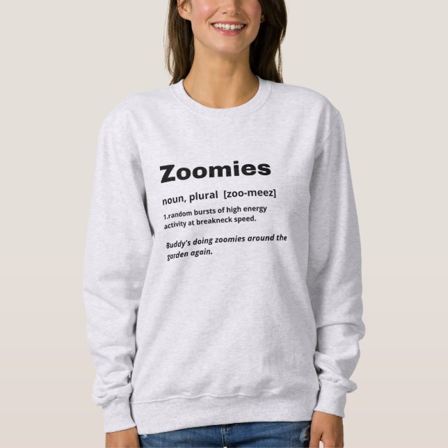 Zoomies Defining Dog Personalized  Sweatshirt (Front)