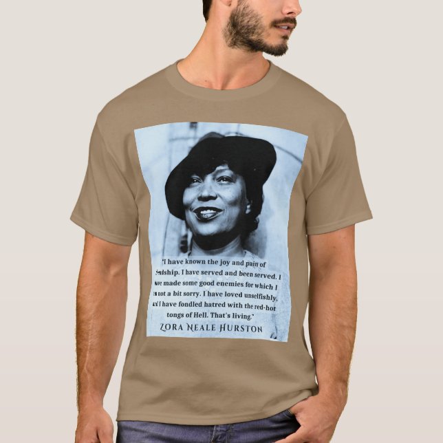 Zora Neale Hurston portrait and quote I have known T-Shirt (Front)
