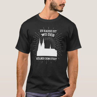 Zu Home ist wo der Kölner Cathedral stands T-Shirt