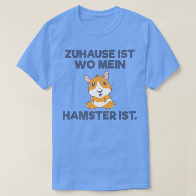 Zuhause ist wo mein Hamster ist Guinea Pig Hamster T-Shirt (Design Front)