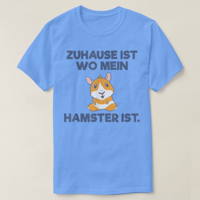Zuhause ist wo mein Hamster ist Guinea Pig Hamster T-Shirt (Design Front)