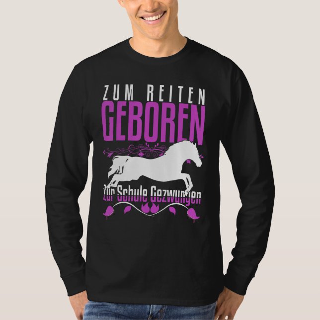 Zum Reiten Geboren Zur Schule Gezchungen Horse Say T-Shirt (Front)