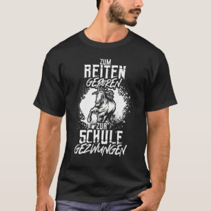 Zum Reitgeboren Zum Schule Gezwungen Riter Saying  T-Shirt