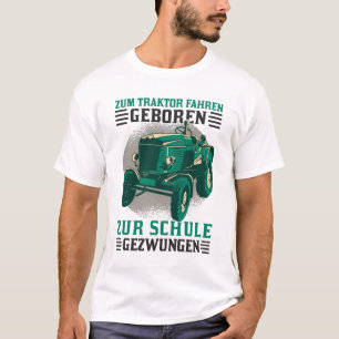 Zum Traktor fahren geboren Zur Arbeit gezwungen T-Shirt