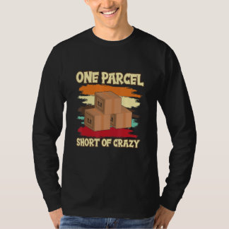 Zusteller  Postman One Parcel Short Of Crazy T-Shirt