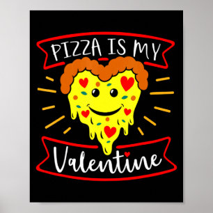 Zza Is My Valentine Funny Valentines Day Quote  Poster