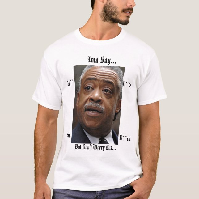zzz, Ima Say..., H**, N***a, And., B**ch, But D... T-Shirt (Front)